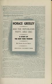 Front cover of Horace Greeley and the Republican Party, 1853-1861 by Jeter Allen Isely