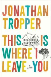 Cover of This is where I leave you by Jonathan Tropper