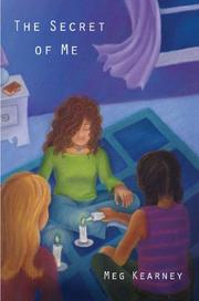 Front cover of The Secret of Me by Meg Kearney