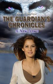 Front cover of The Guardian's Chronicles - A New Dawn by Ann H Barlow