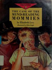 Front cover of The case of the mind reading mommies by Elizabeth Levy