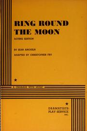 Front cover of Ring round the moon : a charade with music by Jean Anouilh
