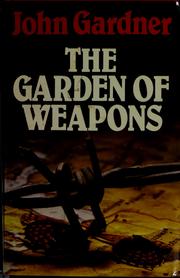 Front cover of The garden of weapons by John Gardner