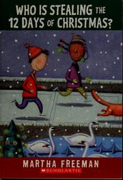 Front cover of Who is stealing the twelve days of Christmas? by Martha Freeman