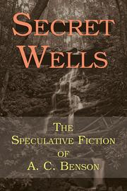 Cover of Secret Wells by Arthur Christopher Benson