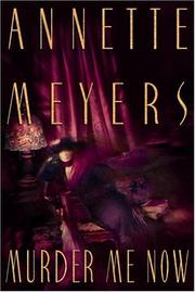 Cover of Murder me now by Annette Meyers