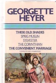 Front cover of These Old Shades; Sprig Muslin; Sylvester; The Corinthian; The Convenient Marriage by Georgette Heyer