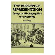 Front cover of The burden of representation by John Tagg