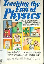 Cover of Teaching the fun of physics by Janice Pratt VanCleave