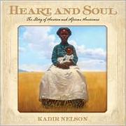 Front cover of Heart and Soul by Kadir Nelson