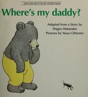Cover of Where's my daddy? by Shigeo Watanabe