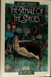 Front cover of The female of the species by Lionel Shriver