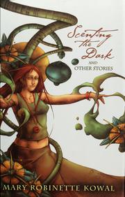Cover of Scenting the dark & other stories by Mary Robinette Kowal
