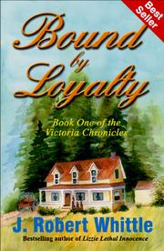Cover of Bound by Loyalty (Victoria Chronicles, Book 1) by J. Robert Whittle
