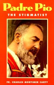 Cover of Padre Pio the Stigmatist by Charles Mortimer Carty