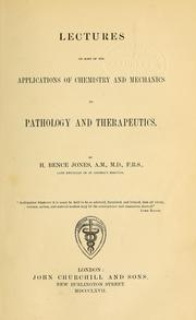 Cover of Lectures on some of the applications of chemistry and mechanics to pathology and therapeutics by Bence Jones