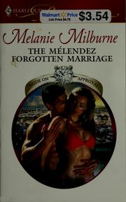 Front cover of The Mélendez Forgotten Marriage by Melanie Milburne