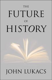 Front cover of The Future of History by John Lukacs