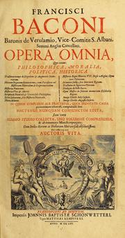 Front cover of Francisci Baconi... opera omnia quae extant, philosophica, moralia, politica, historica.. by Francis Bacon