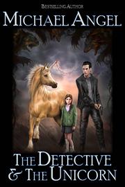 Front cover of The Detective & The Unicorn by Michael Angel