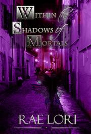 Front cover of Within the Shadows of Mortals (Book 2 in the Ashen Twilight Series) by Rae Lori