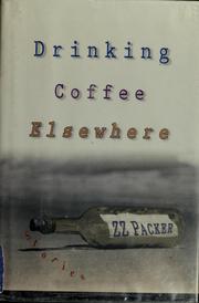 Cover of Drinking Coffee Elsewhere by ZZ Packer