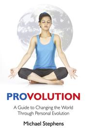 Cover of Provolution - A Guide to Changing the World Through Personal Evolution by Michael Paul Stephens