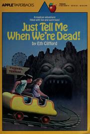 Front cover of Just tell me when we're dead! by Eth Clifford