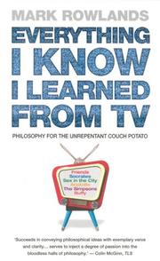 Cover of Everything I Know I Learned from TV by Mark Rowlands