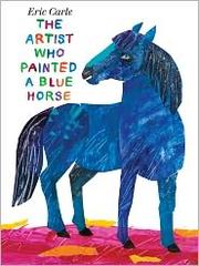 Front cover of The Artist Who Painted a Blue Horse by Eric Carle