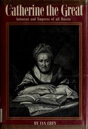 Front cover of Catherine the Great, autocrat and Empress of All Russia by Ian Grey