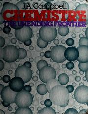 Front cover of Chemistry, the unending frontier by J. Arthur Campbell