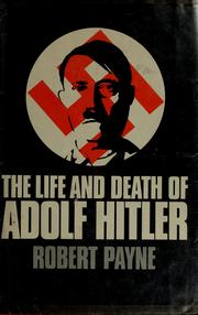 Front cover of The life and death of Adolf Hitler by Robert Payne