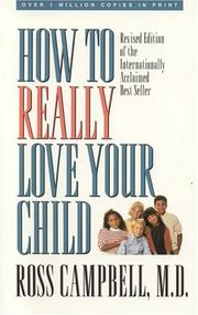 Front cover of How to really love your child by Ross Campbell
