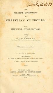 Front cover of The Primitive Government of Christian Churches: Also, Liturgical Considerations by James Patriot Wilson