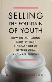 Front cover of Selling the fountain of youth by Arlene Weintraub