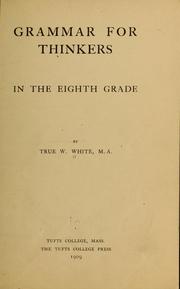 Front cover of Grammar for thinkers in the eighth grade by White, True Worthy