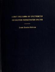Front cover of A drift free gamma ray spectrometer for neutron radioactivation analysis by Ernest Brenton Altekruse