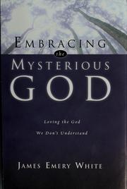 Cover of Embracing the mysterious God by James Emery White