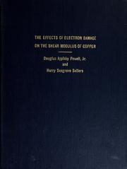 Front cover of The effects of electron damage on the shear modulus of copper by Douglas Appleby Powell