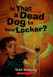Front cover of Is That a Dead Dog in Your Locker? by Todd Strasser