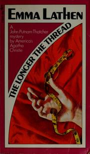 Cover of The longer the thread by Emma Lathen
