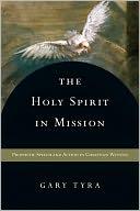 Front cover of The Holy Spirit in Mission: Prophetic Speech and Action in Christian Witness by Gary Tyra