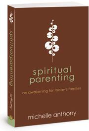 Front cover of Spiritual parenting by Michelle Anthony