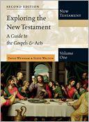 Front cover of Exploring the New Testament, Volume 1: A Guide to the Gospels & Acts (Exploring the Bible) by David Wenham and Steve Walton