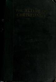 Cover of The future of Christianity by Marchant, James Sir