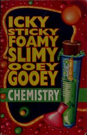 Front cover of Icky, sticky, foamy, slimy, ooey, gooey chemistry by Kristine Petterson