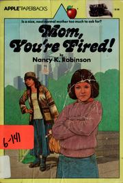 Front cover of Mom, You're Fired! by Nancy K. Robinson