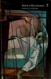 Front cover of Naked to mine enemies by Charles W. Ferguson