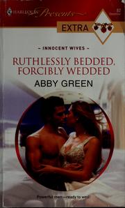 Cover of Ruthlessly bedded, forcibly wedded by Abby Green